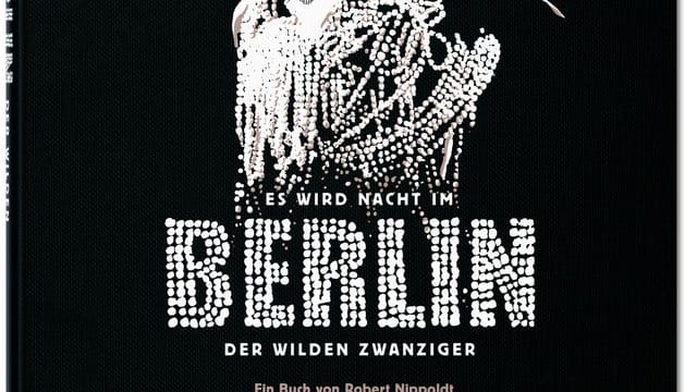 Das Cover des Buches "Es wird Nacht im Berlin der wilden Zwanziger" von Robert Nippoldt und Boris Pofalla.