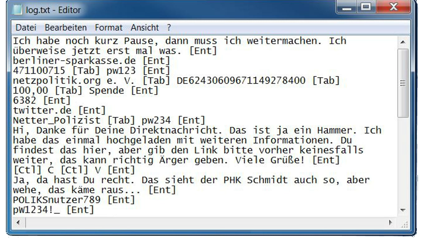 Beispielhaft: t-online.de hat nach den Angaben eines Keylogger-Herstellers nachgebaut, wie mit einem einem Keylogger aufgezeichneter Text dann beim Auslesen aussieht. In einer txt-Datei stehen Tastaureingaben, wie sie auch auf dem Schirm bei der Eingabe erscheinen. Sondertasten wie Enter werden in eckigen Klammern dargestellt.