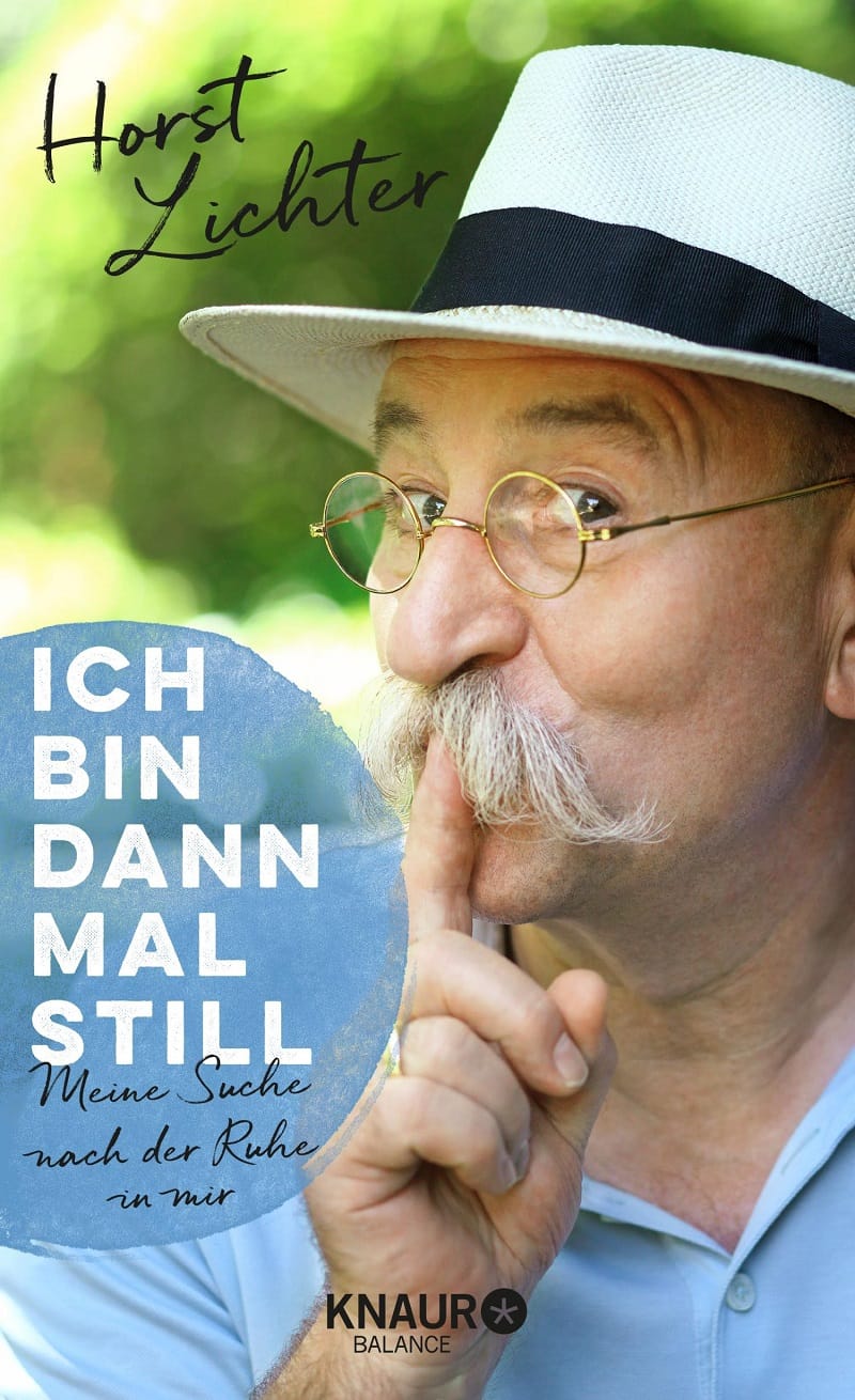 Horst Lichter: "Ich bin dann mal still: Meine Suche nach der Ruhe in mir." (Knaur Balance, 18,00 €)