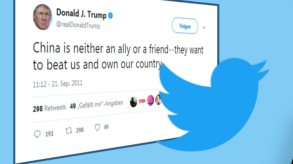 Ebenfalls 2011 auf Twitter: "China ist weder ein Alliierter noch ein Freund. Sie wollen uns besiegen und unser Land besitzen."