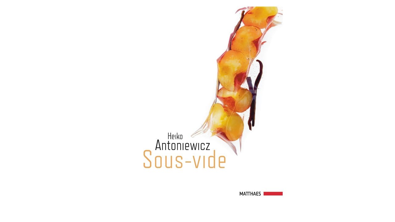 Sous-vide, Heiko Antoniewicz, Matthaes Verlag, 328 Seiten, 74,90 Euro, ISBN-13: 978-3875150544.