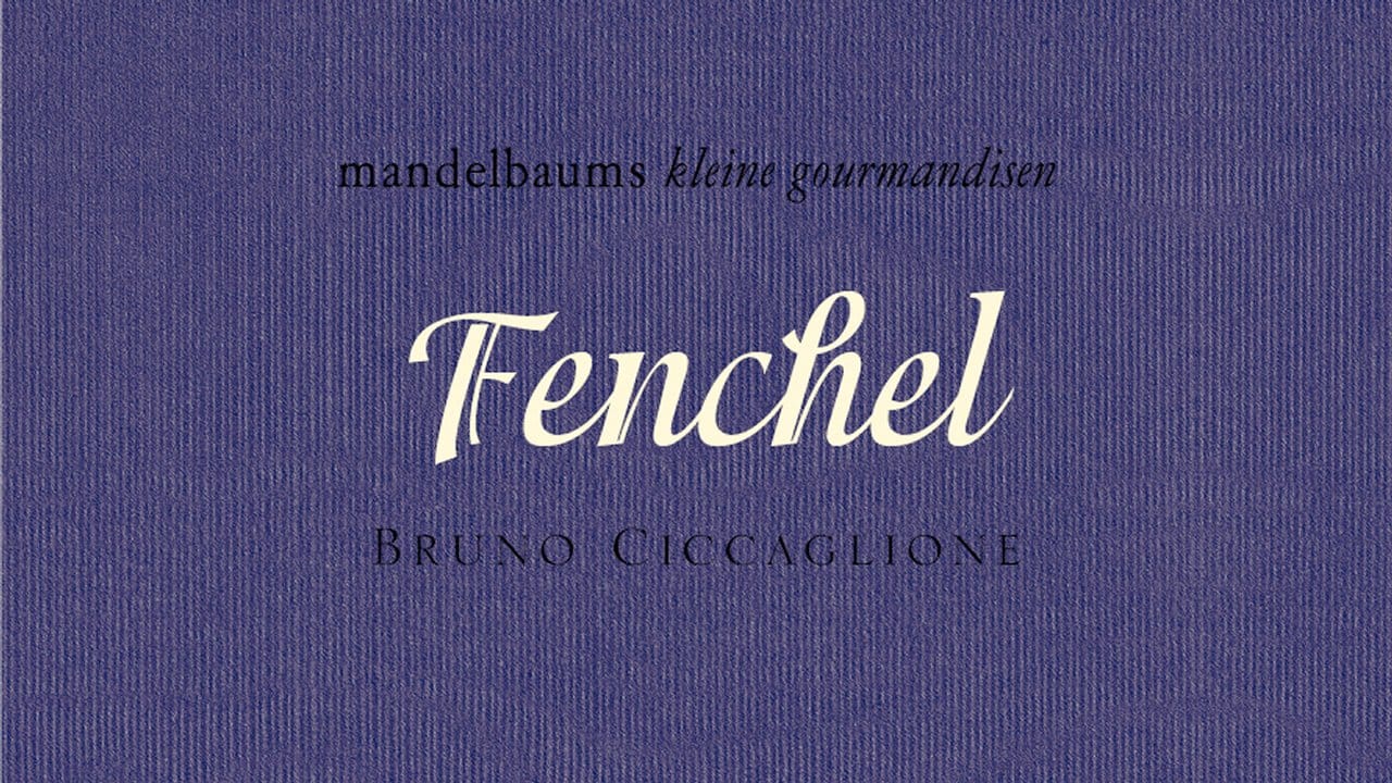 Bruno Ciccaglione, Fenchel. Bruno Ciccaglione, Fenchel.