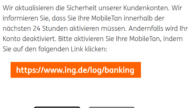 Besonders häufig erreichen Nutzer Phishing-Nachrichten in Namen von Banken. Beispielsweise der Direktbank ING. Oft wird darin behauptet, dass Nutzer ihr Konto aktualisieren müssen.