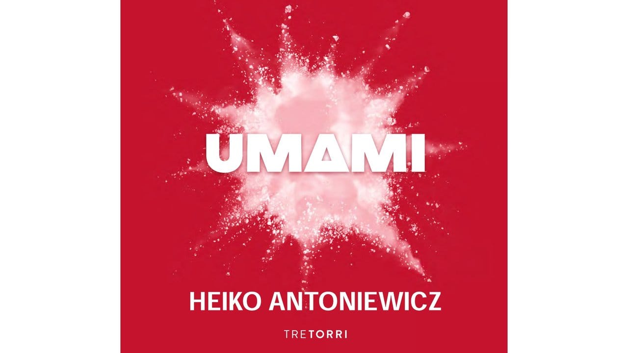 Heiko Antoniewicz: Umami, Tre Torri Verlag. Heiko Antoniewicz: Umami, Tre Torri Verlag.