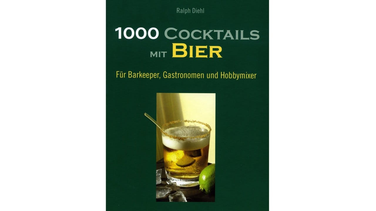 Das Rezeptbuch "1000 Cocktails mit Bier" von Ralph Diehl.