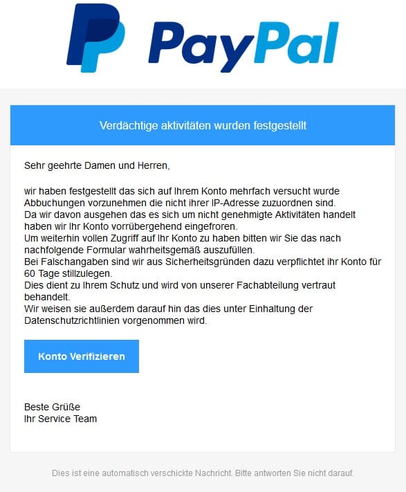 Der Klassiker unter den Phishing-Mails ist eine Nachricht in Namen von PayPal: In diesem Fall wurde das Konto gesperrt, weil angeblich ein unbefugter auf Ihr Konto zugegriffen hat. Die vielen Tipp- und Grammatikfehler deuten aber darauf hin, dass diese Mail sicher nicht von PayPal stammt.