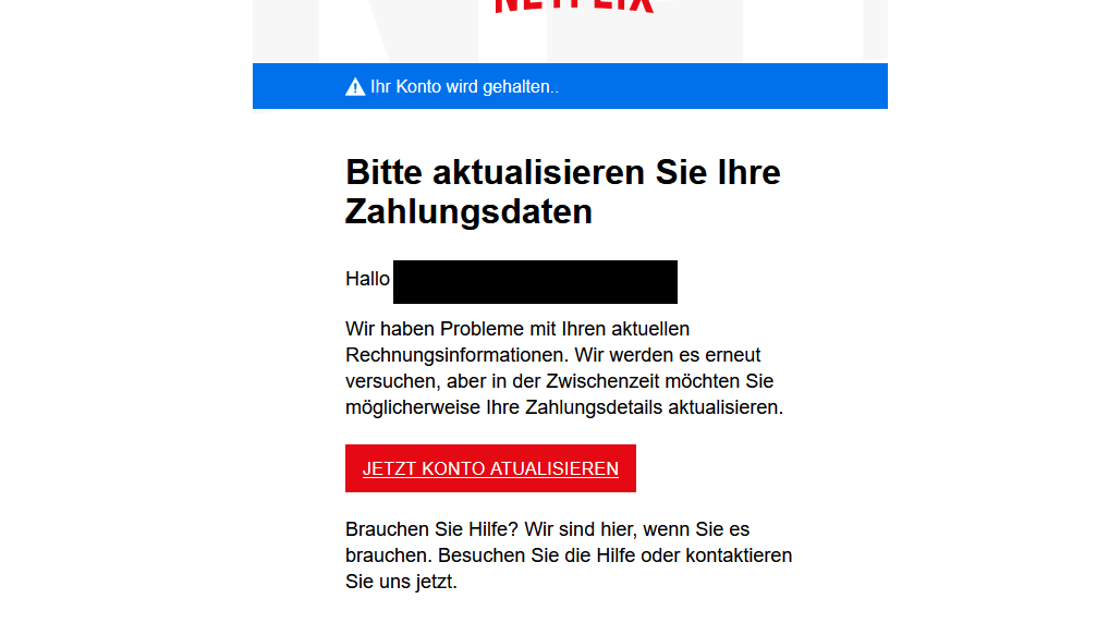 Betrüger versenden häufig E-Mails im Namen von Unternehmen. In diesem Fall sollen Nutzer über einen Link ihre Zahlungsdaten bei dem Streaming-Anbieter Netflix aktualisieren. Die Verbraucherzentrale empfiehlt, nicht auf den Link zu folgen und keine Zahlungsinformationen weiterzugeben.