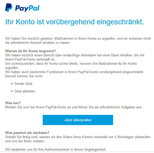 Sollten Sie wirklich fürchten, dass Ihr PayPal-Konto gesperrt ist, melden Sie sich lieber bei PayPal direkt statt auf dubiose Links zu klicken. Meist erkennt man Phishing-Mails auch daran, dass eine persönliche Anrede fehlt.