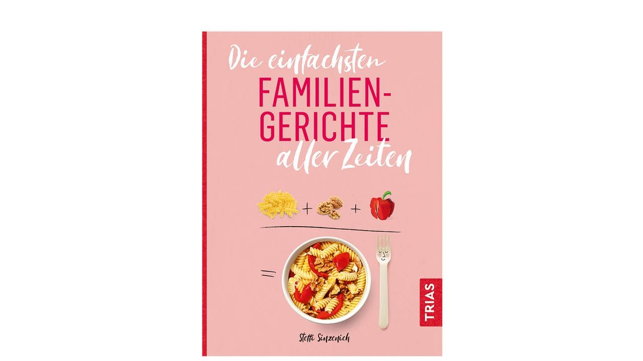 "Die einfachsten Familiengerichte aller Zeiten", Steffi Sinzenich, TRIAS Verlag, 124 S. "Die einfachsten Familiengerichte aller Zeiten", Steffi Sinzenich, TRIAS Verlag, 124 S.
