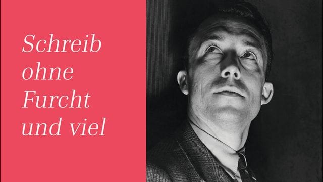 "Schreib ohne Furcht und viel. "Schreib ohne Furcht und viel.