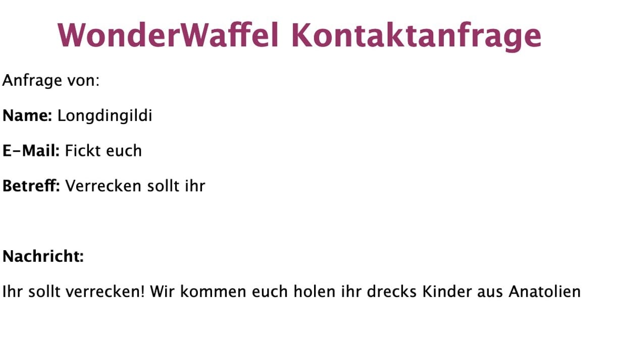 Eine von mehreren rassistischen Nachrichten, die nach dem "Kaffee für Ungeimpfte"-Post über das Kontaktformular von "Wonder Waffel" bei der Kette einging.