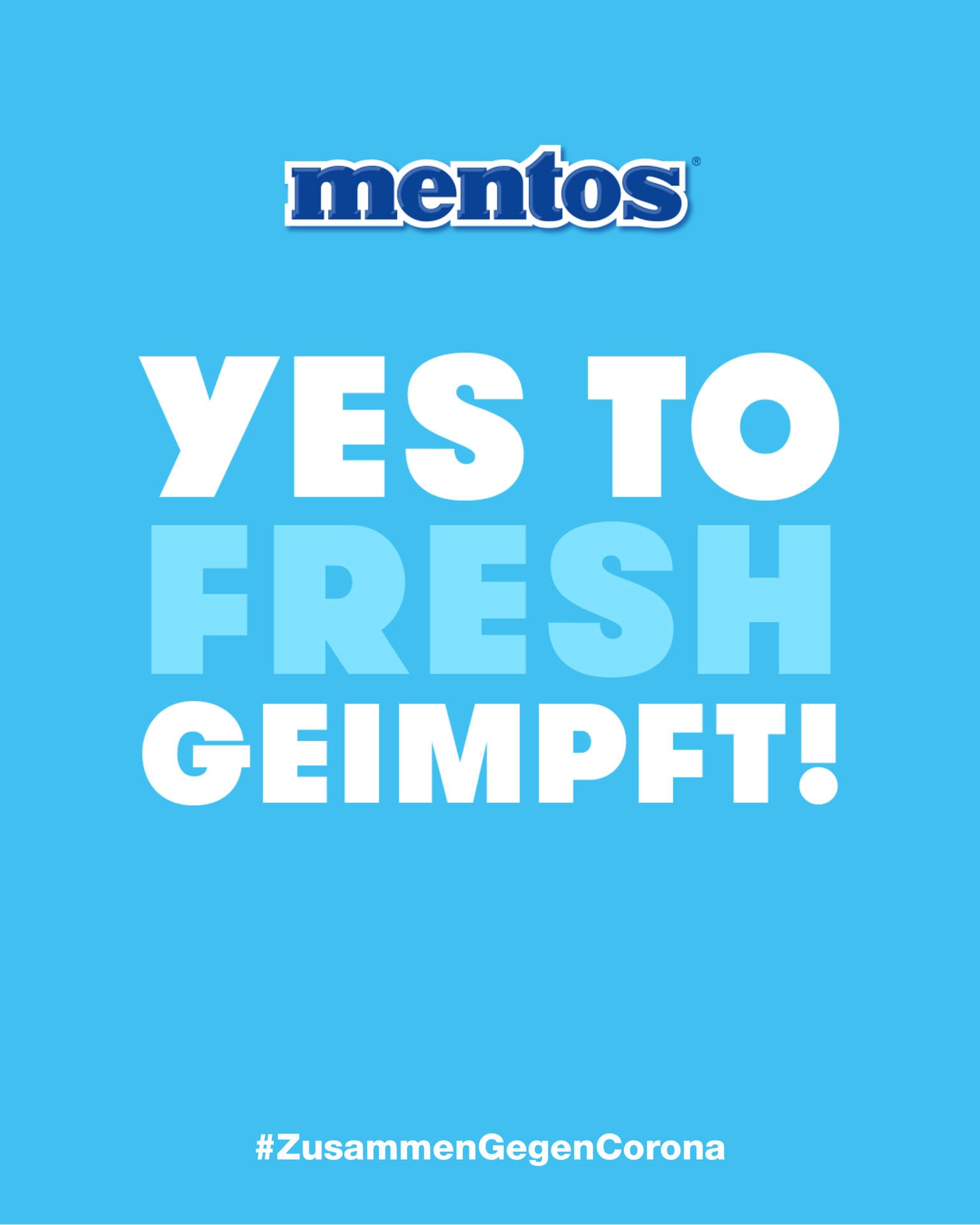 Mentos mag es frisch: "Yes to fresh geimpft!".