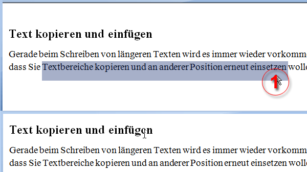 Wählen Sie den Text aus, der kopiert werden soll (1). Drücken Sie Strg+C auf der Tastatur. Eine Kopie der Textauswahl wird in der Zwischenablage abgelegt. Die Originalauswahl bleibt im Text stehen; Strg+V fügt den Text aus der Zwischenablage ein (2).