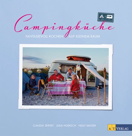 Die "Campingküche" von Claudia Seifert ist im Münchner AT-Verlag erschienen.