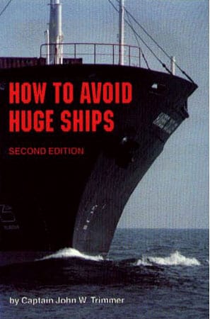 Ebenfalls eine sehr schwierige Aufgabe: große Schiffe zu vermeiden. Zum Glück erschien im Jahr 1993 der Ratgeber von Kapitän John W. Trimmer, "How To Avoid Huge Ships" ("Wie man große Schiffe vermeidet"), in dem man lernen kann, sich und seine Liebsten vor der drohenden Gefahr riesiger Schiffe zu retten.