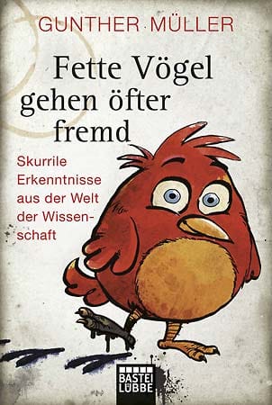 "Fette Vögel gehen öfter fremd" ist erschienen im Bastei Lübbe Verlag und kostet 8,99 Euro.