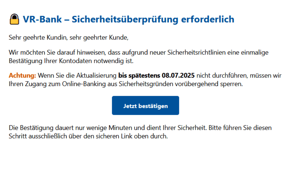 Die Phishing-E-Mail: Die Betrüger geben eine nahe Deadline vor, bauen so ein Drohkulisse auf.